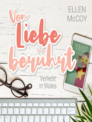 cover image of Von Liebe berührt--Verliebt in Wales, Band 2 (Ungekürzt)